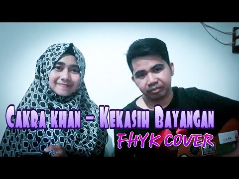 CAKRA KHAN - KEKASIH BAYANGAN ( FHYK COVER )