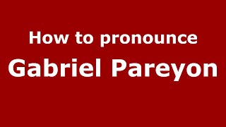 How to pronounce Gabriel Pareyon