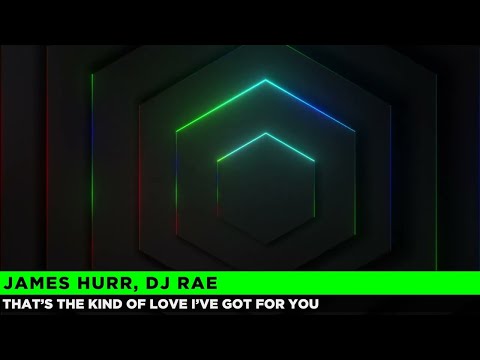 James Hurr, DJ Rae - That’s the Kind of Love I’ve Got for You