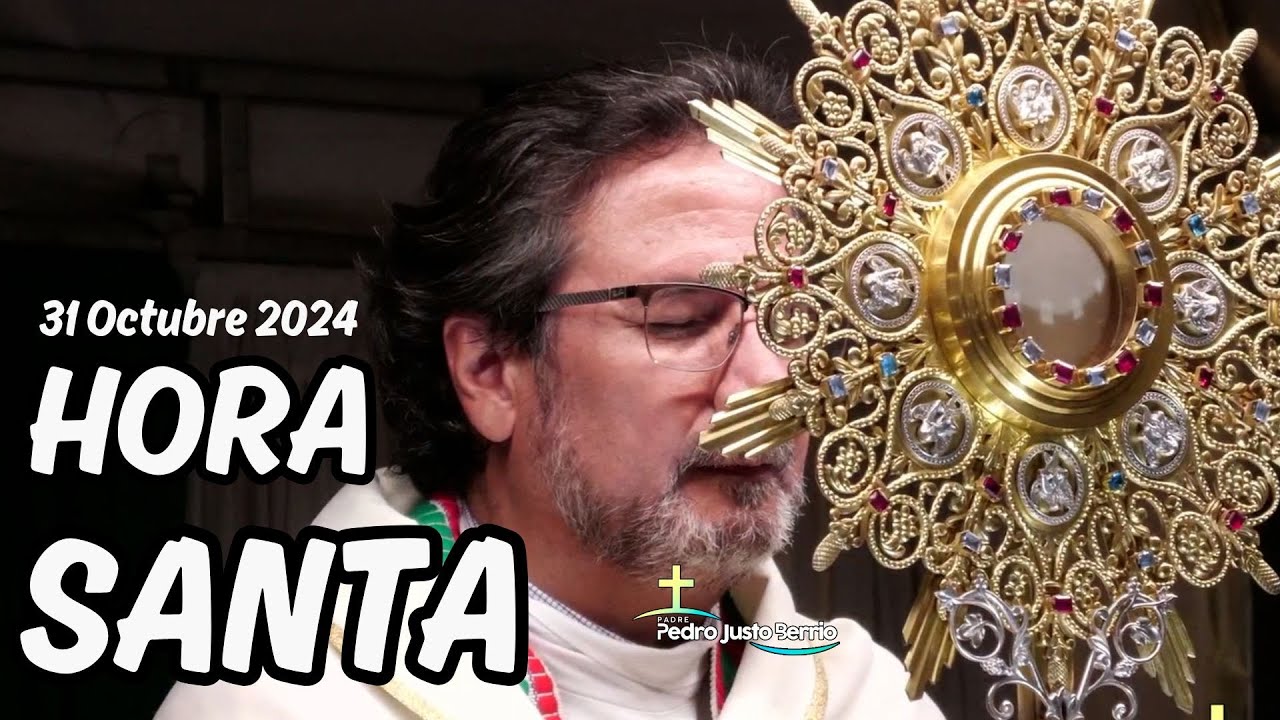 Hora Santa Octubre 31 de 2024 | Padre Pedro Justo Berrío