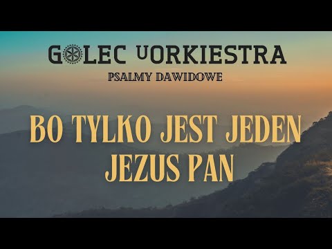 GOLEC uORKIESTRA - BO TYLKO JEST JEDEN JEZUS PAN / PSALMY DAWIDOWE