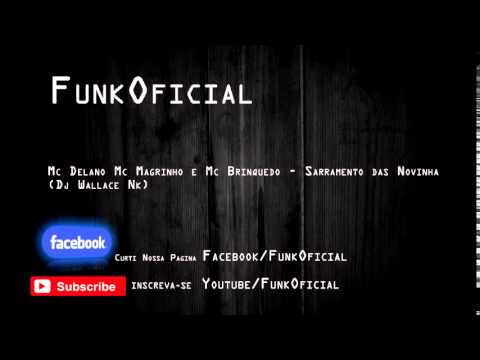 Mc Delano Mc Magrinho e Mc Brinquedo   Sarramento das Novinha Dj Wallace Nk