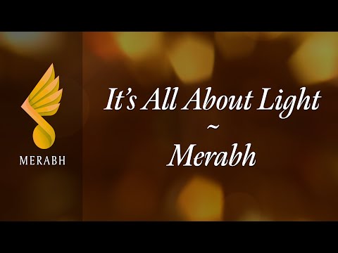 It's All About Light – Merabh