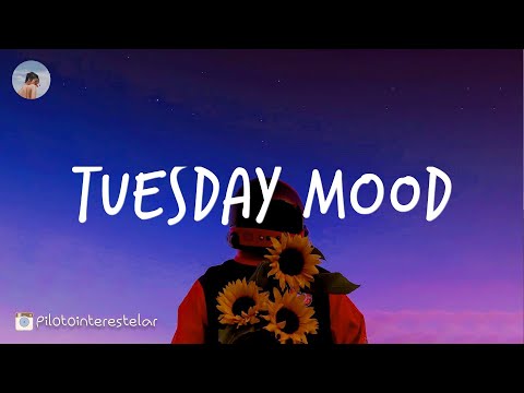 Tuesday mood - Chill vibes music mix