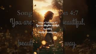 You Are Beautiful | Song of Solomon 4:7 (NLT)