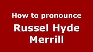 How to pronounce Russel Hyde Merrill