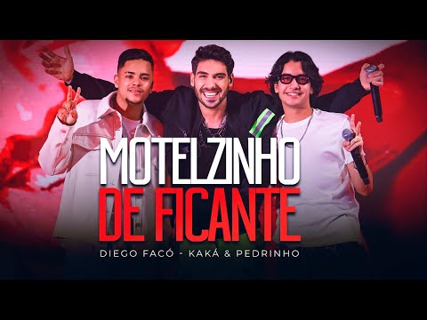 MOTELZINHO DE FICANTE - DIEGO FACÓ,  KAKÁ & PEDRINHO