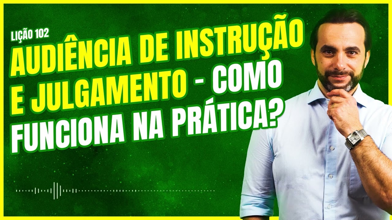 Audiência de instrução e julgamento: como funciona?