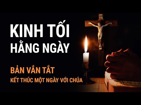 KINH TỐI HẰNG NGÀY - Bản Vắn Tắt | Kết Thúc Một Ngày Với Chúa | Có Lời Kinh Để Đọc Theo