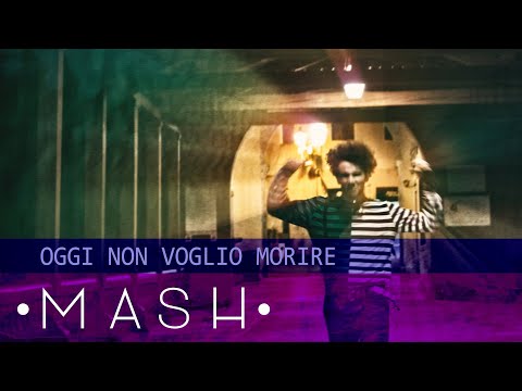 MASH - Oggi Non Voglio Morire (Official Video)