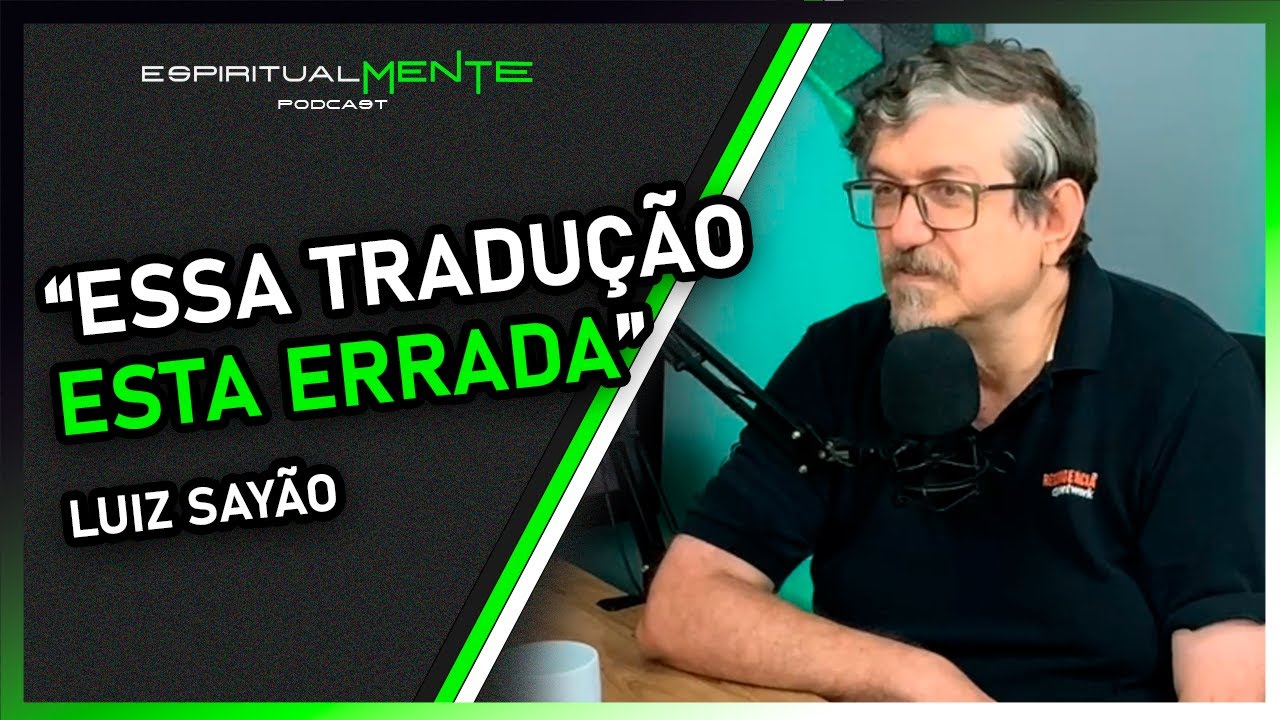 É por isso que ATUALIZAMOS as TRADUÇÕES DA BÍBLIA | EspiritualMENTE Podcast ft. Luiz Sayão
