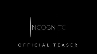 Incognito | Official Teaser