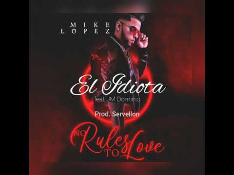 Mike Lopez feat. JM Dominic - El Idiota