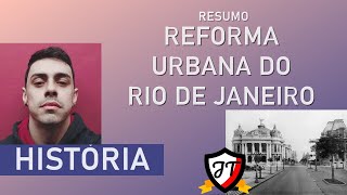 História do Brasil – A Reforma Urbana do Rio de Janeiro e a Revolta da Vacina.