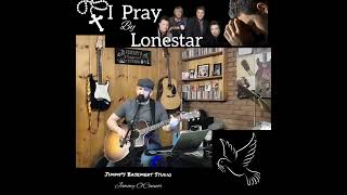 I Pray (Lonestar Cover)