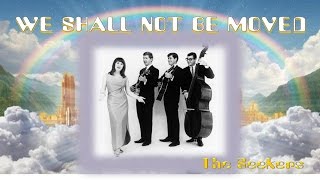 We Shall Not Be Moved - The Seekers (with Lyrics)