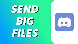 How to Send Big Files on Discord (Simple)