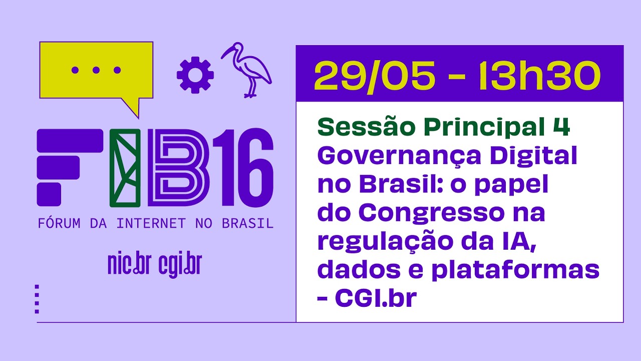 [FIB16] Sessão Principal 4 - Governança Digital: papel do Congresso na regulação da IA e plataformas