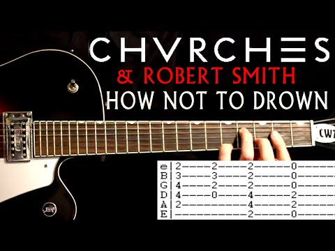 How Not To Drown Chvrches & Robert Smith Guitar Lesson / Guitar Tabs / Guitar Chords / Guitar Cover