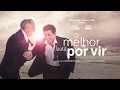 O Melhor Está Por Vir Spot 30 05 De Março Nos Cinemas