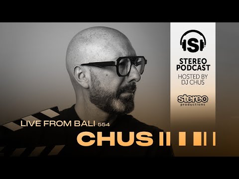 CHUS - Stereo Productions Podcast 554 - Live from Bali