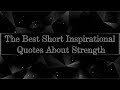 View 20 Strength Inspirational Quotes Short