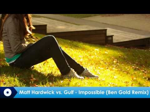 Matt Hardwick vs. Gulf - Impossible (Ben Gold Remix)