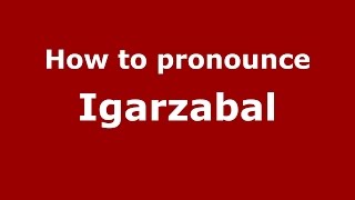 How to pronounce Igarzabal