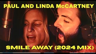 PAUL &amp; LINDA McCARTNEY - "SMILE AWAY" (2024 MIX) - FAN VIDEO (HD)