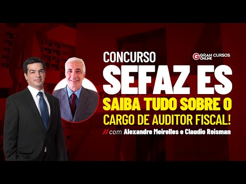 Concurso Sefaz ES: Saiba tudo sobre o cargo de Auditor Fiscal! Alexandre Meirelles e Claudio Roisman