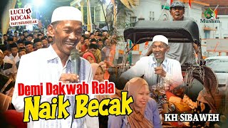 Download lagu Subhanallah Demi Dakwah Rela Naik Becak KH Sibaweh... mp3