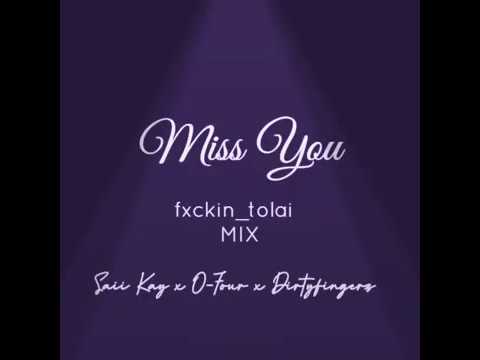 Saii Kay x O-Four x Dirtyfingerz - MISS YOU (fxckin_tolai MIX) [2017]