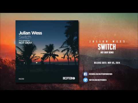 Julian Wess - Switch (Not Okay Remix) // Inception [INC012]