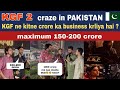 KGF chapter 2 craze in Pakistan 🇵🇰 || Pakistan Public Reaction on KGF 2 box office collection