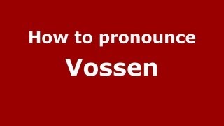 How to pronounce Vossen