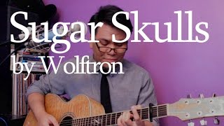 Sugar Skulls - Wolftron (Cover) by HelloImDylan.