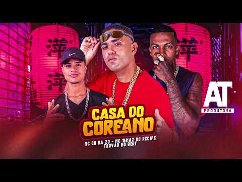 MC CH DA Z.O, MC TOMAZ DO RECIFE, TROVÃO NO BEAT - CASA DO COREANO