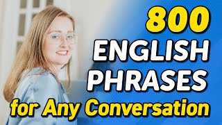 800 ENGLISH CONVERSATION PHRASES FOR TALKING ABOUT ANYTHING