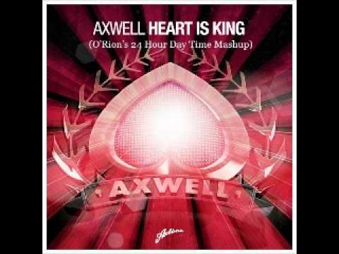 Axwell - Open Heart Is King (O'Rion's 24 Hour Day Time Mashup)