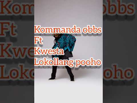kommanda obbs ft Kwesta _ lokollang pooho