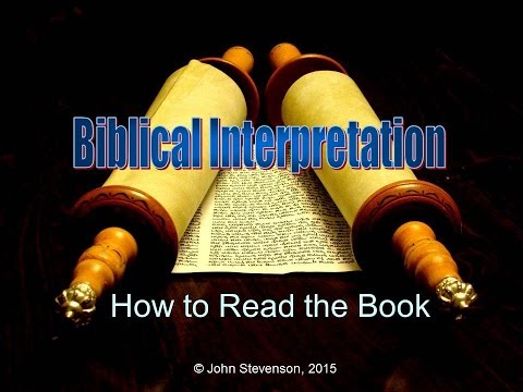 Biblical Interpretation 01:   How to Read the Book