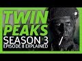 Twin Peaks Season 3 Episode 8 Breakdown Gotta Light