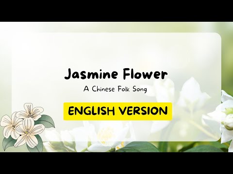 ENGLISH VERSION of Mo Li Hua Jasmine Flower a Chinese folk song