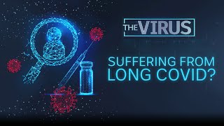 The Virus: Who is most likely to develop Long Covid? | The Virus