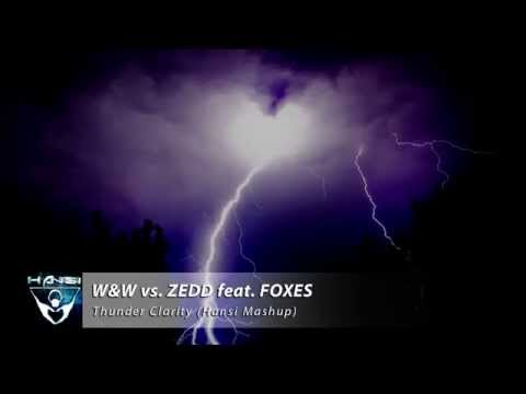 W&W vs. ZEDD feat. FOXES - Thunder Clarity (Hansi Mashup)