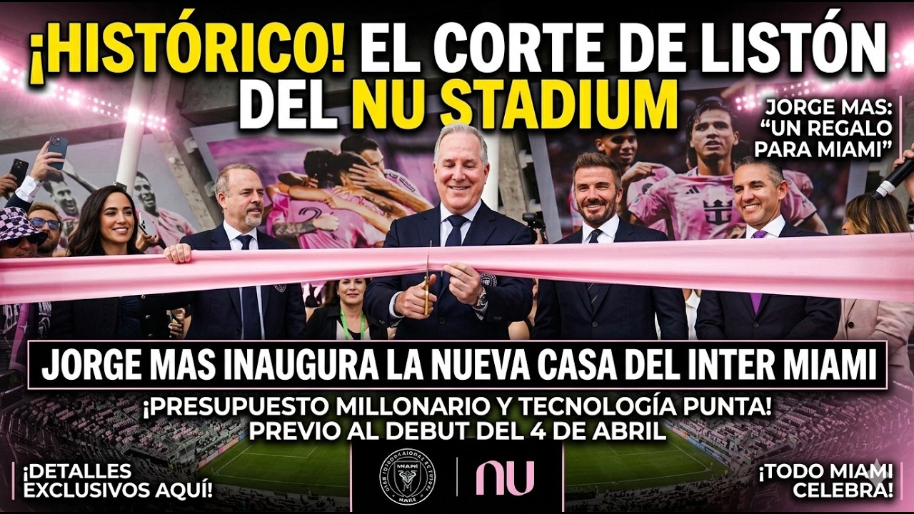 ✂️🏟️ El Corte de Listón del NU STADIUM: Jorge Mas y Beckham inauguran la Nueva Casa de Messi