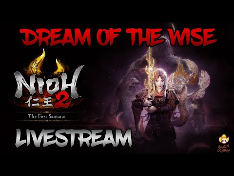 Nioh 2 - The First Samurai Dream of the Wise Livestream #2