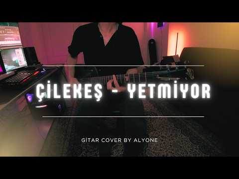 Çilekeş - Yetmiyor (canlı versiyon) (gitar cover)