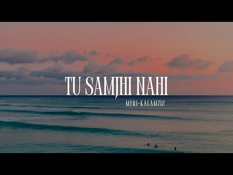 Tu Samjhi Nahi || official Sad Song ||  Meri Kalam 712 || Kalam ink