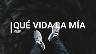 Reik -Qué vida la Mía (Letra)